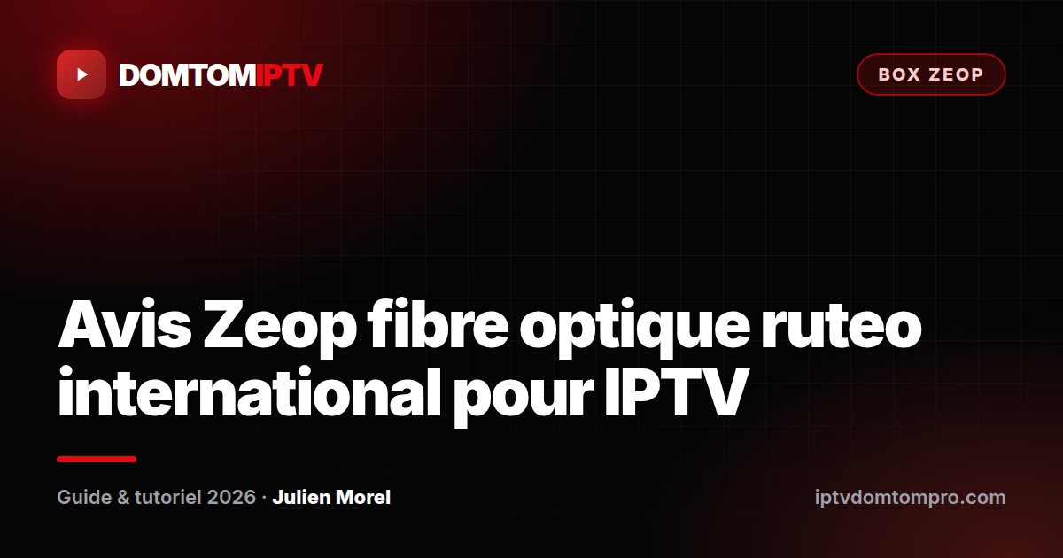 Avis Zeop fibre optique ruteo international pour IPTV