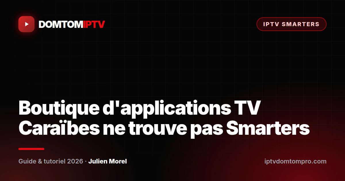 Boutique d'applications TV Caraïbes ne trouve pas Smarters