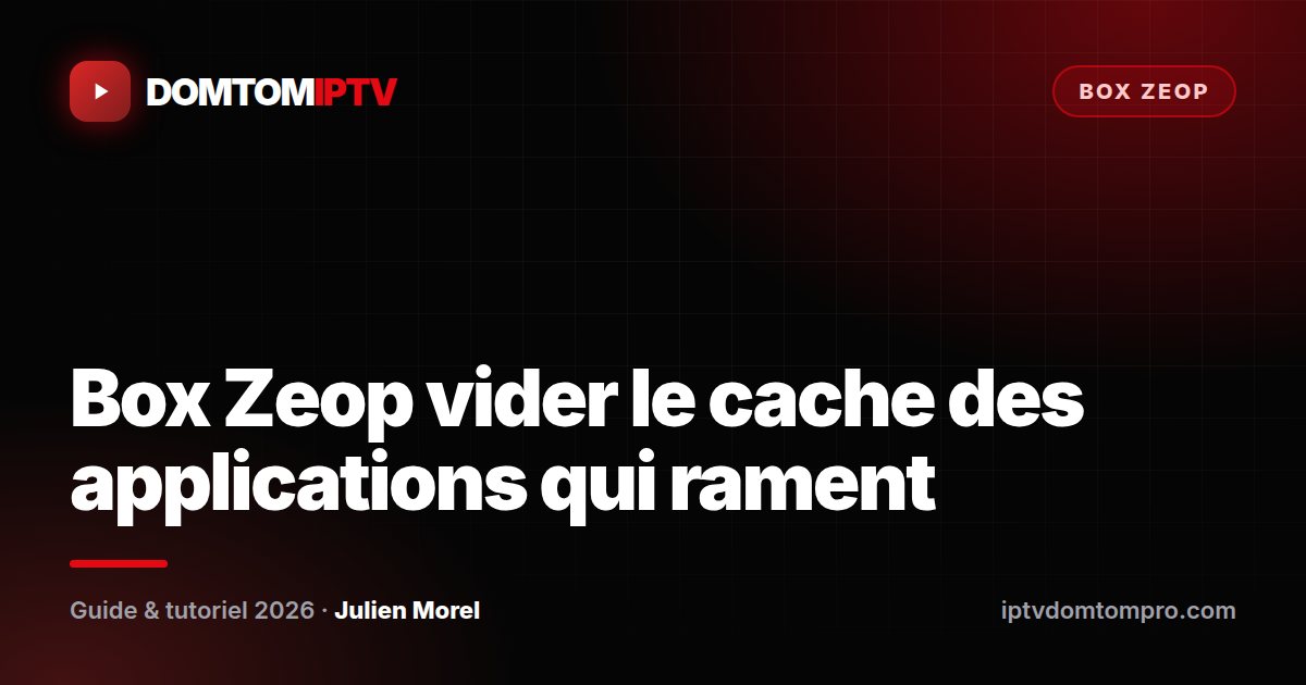 Box Zeop vider le cache des applications qui rament