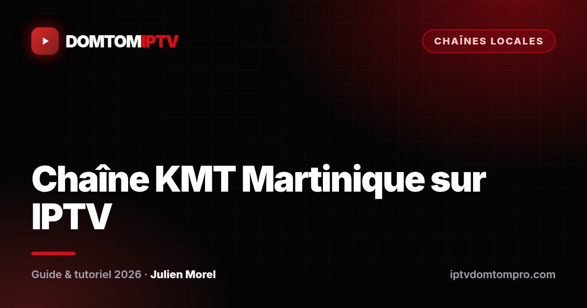 Chaîne KMT Martinique sur IPTV