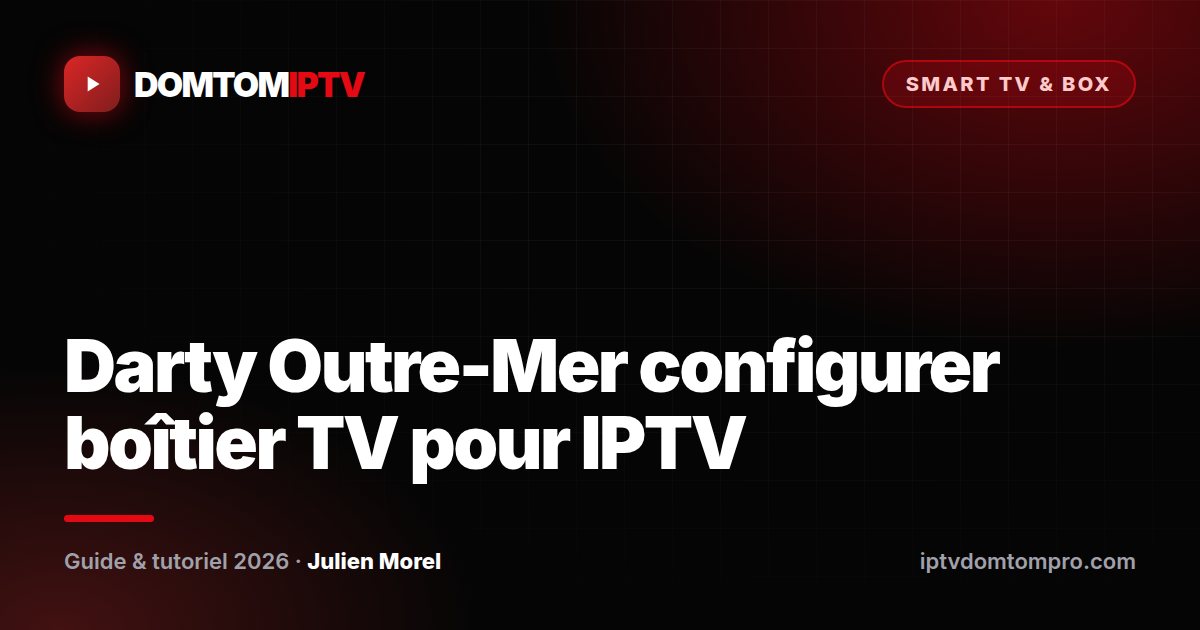 Darty Outre-Mer configurer boîtier TV pour IPTV