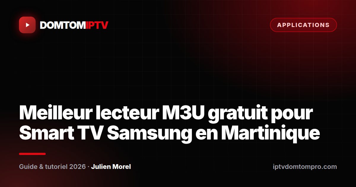 Meilleur lecteur M3U gratuit pour Smart TV Samsung en Martinique