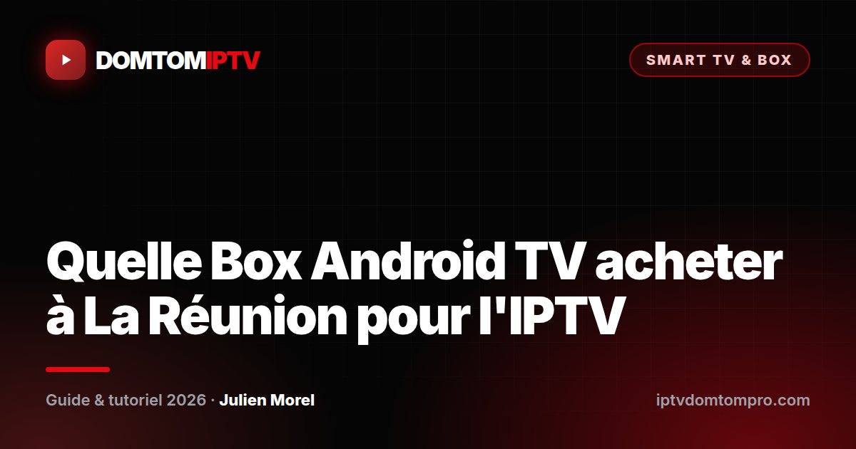 Quelle Box Android TV acheter à La Réunion pour l'IPTV