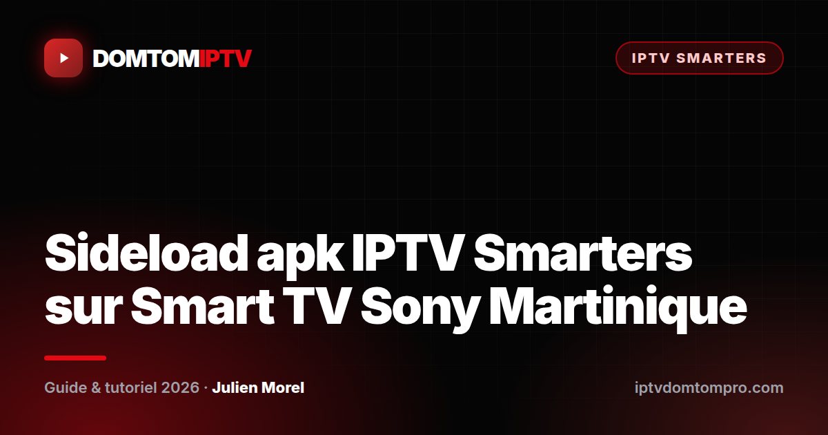 Sideload apk IPTV Smarters sur Smart TV Sony Martinique